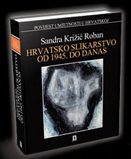 Hrvatsko slikarstvo od 1945. do danas - Sandra Križić Roban
